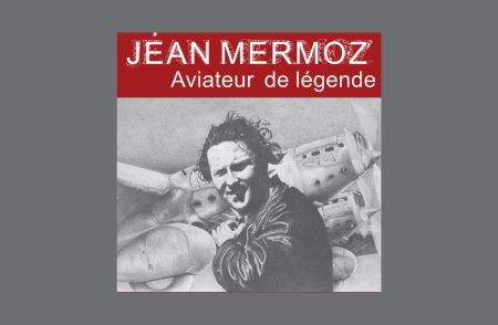 Jean Mermoz Aviateur de Légende aerobernie-jean mermoz